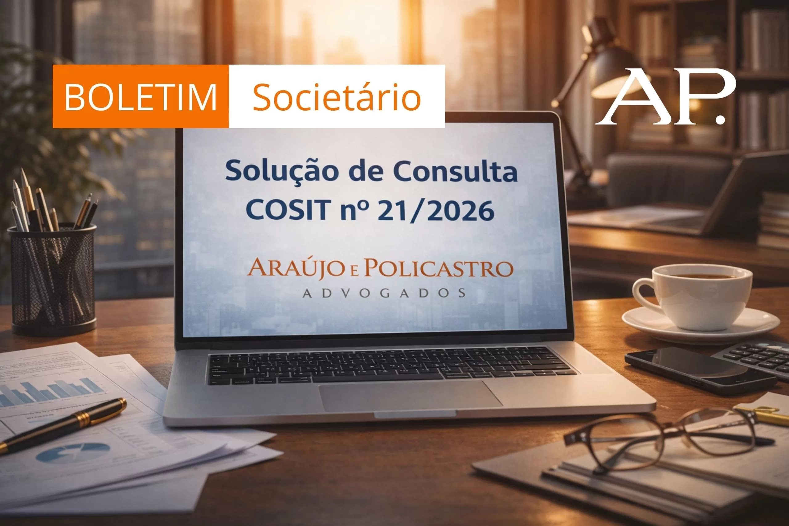 Solução de Consulta COSIT nº 21/2026 e Planejamento Tributário