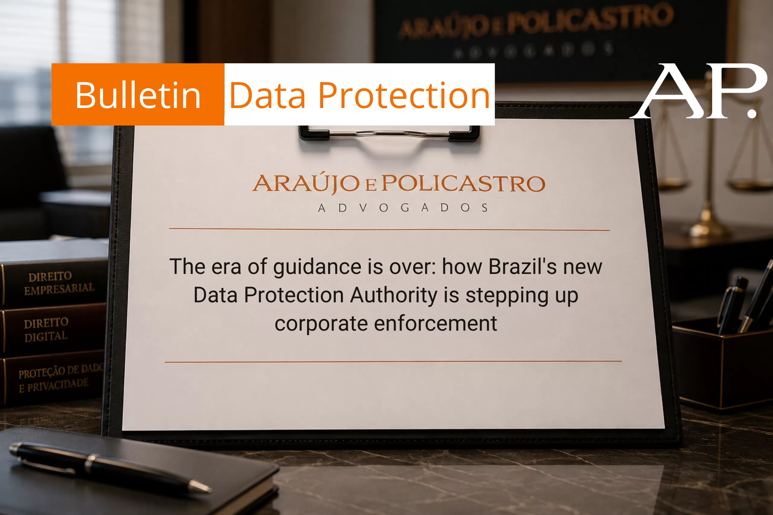 The era of guidance is over: how the new ANPD is expanding its oversight of companies