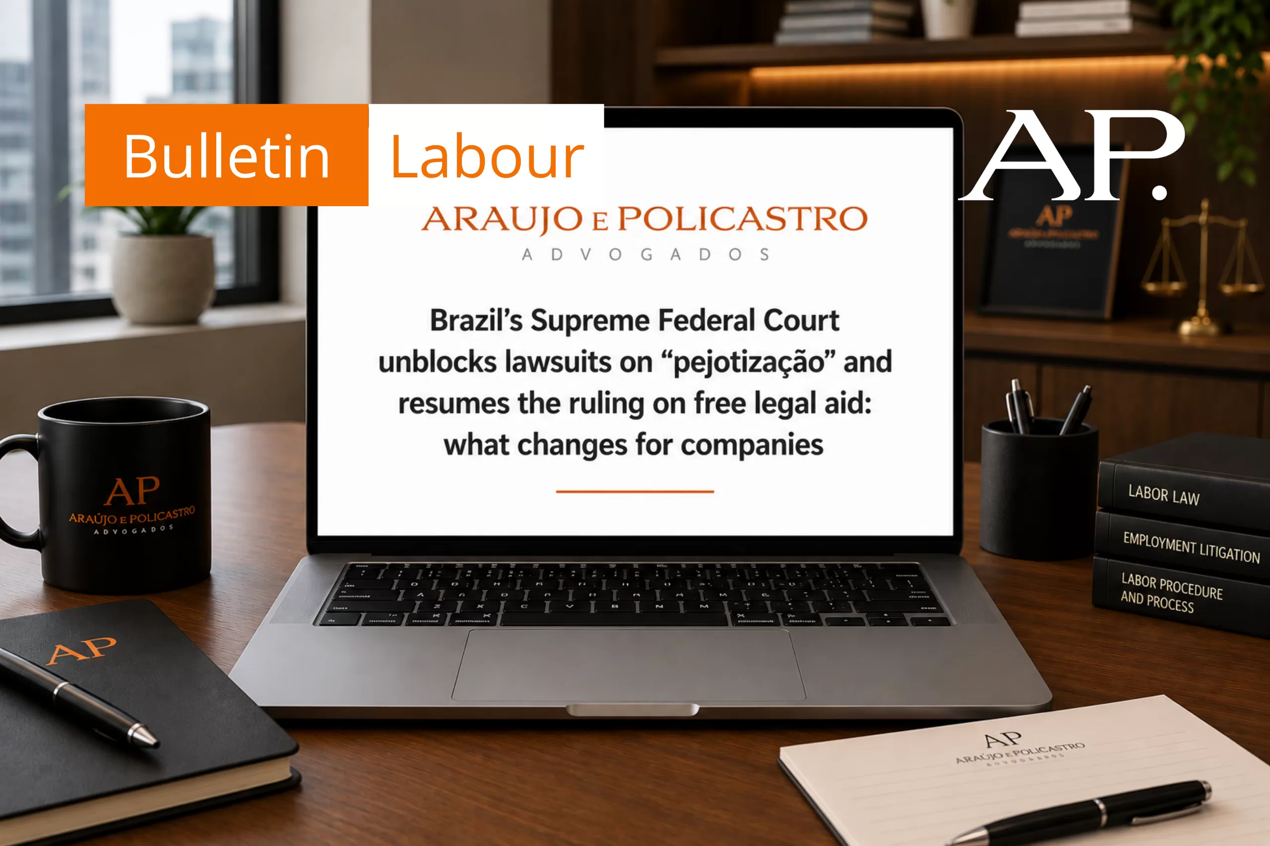 Supreme Court Unblocks Cases on “Pejotização” and Resumes Hearing on Legal Aid: What This Means for Businesses