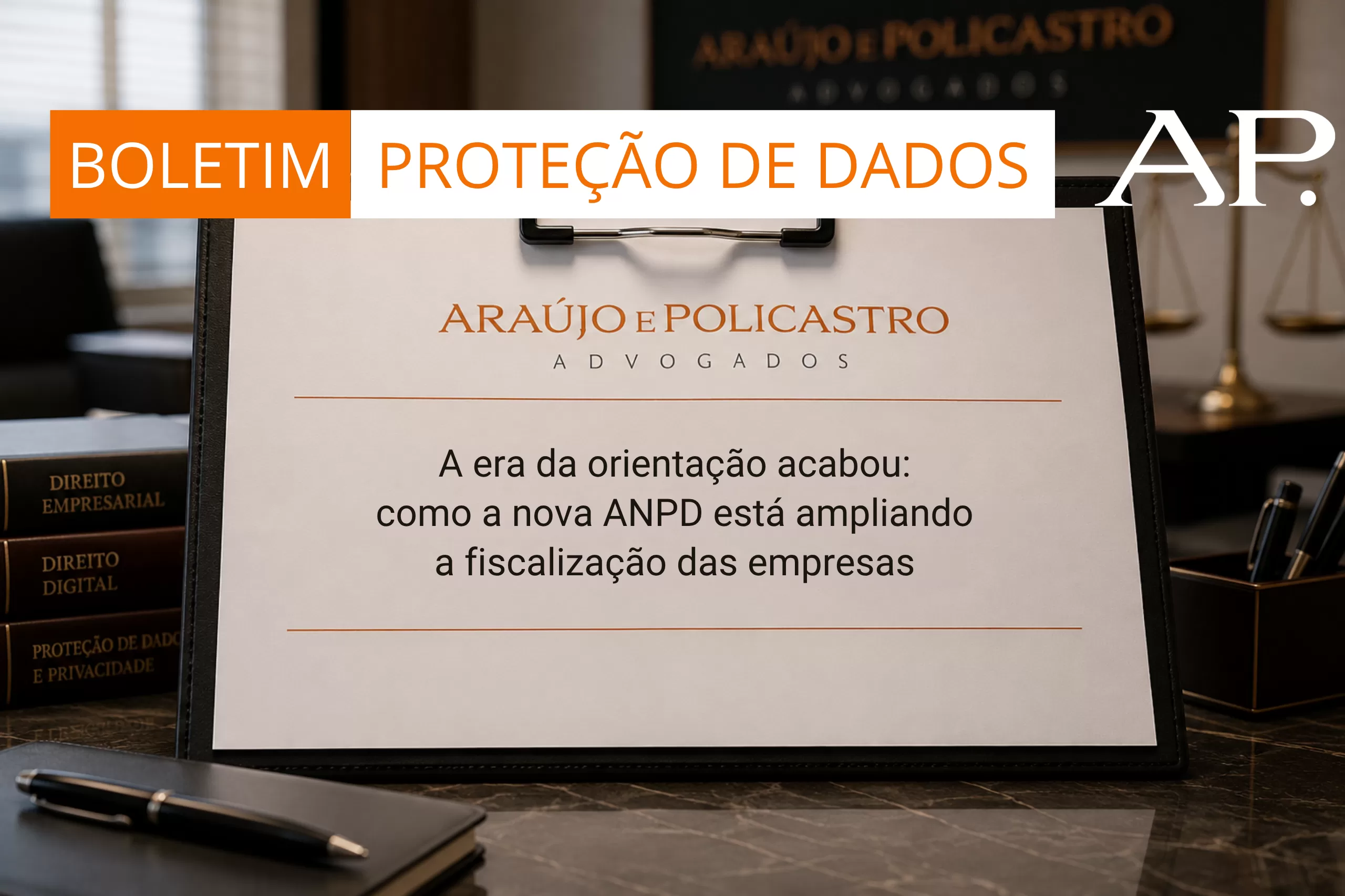 A era da orientação acabou: como a nova ANPD está ampliando a fiscalização das empresas