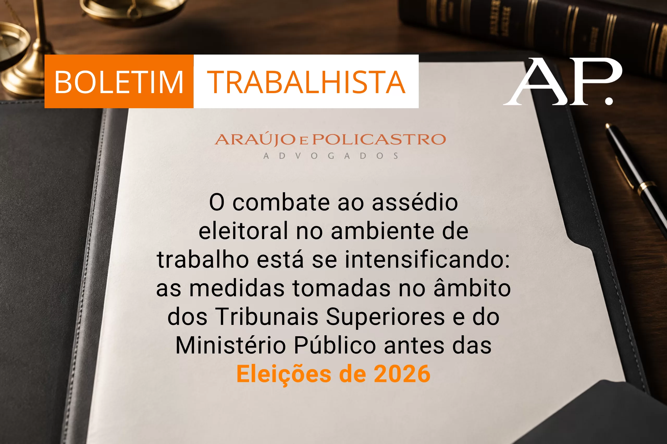 O combate ao assédio eleitoral no ambiente de trabalho está se intensificando: as medidas tomadas no âmbito dos Tribunais Superiores e do Ministério Público antes das Eleições de 2026